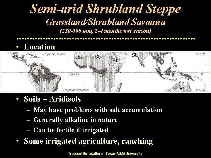 Semi-arid Shrubland Steppe Grassland/Shrubland Savanna (250 -500 mm, 2 -4 months wet season) •