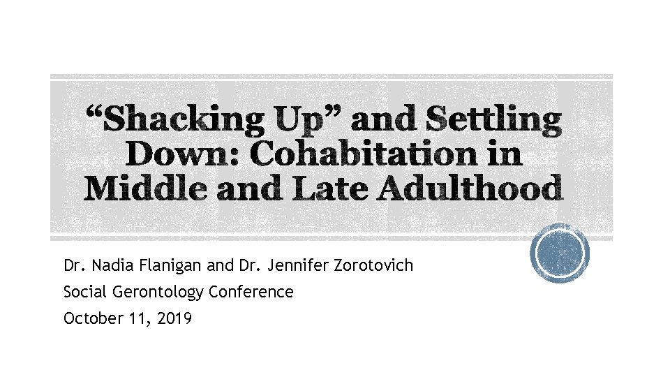 Dr. Nadia Flanigan and Dr. Jennifer Zorotovich Social Gerontology Conference October 11, 2019 