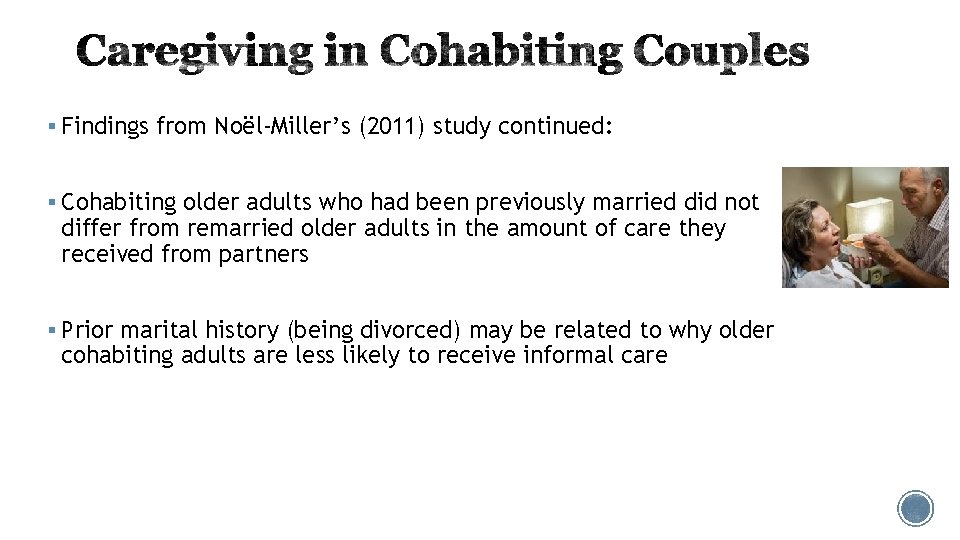 § Findings from Noël-Miller’s (2011) study continued: § Cohabiting older adults who had been