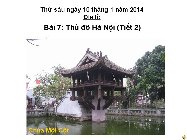 Thứ sáu ngày 10 tháng 1 năm 2014 Địa lí: Bài 7: Thủ đô