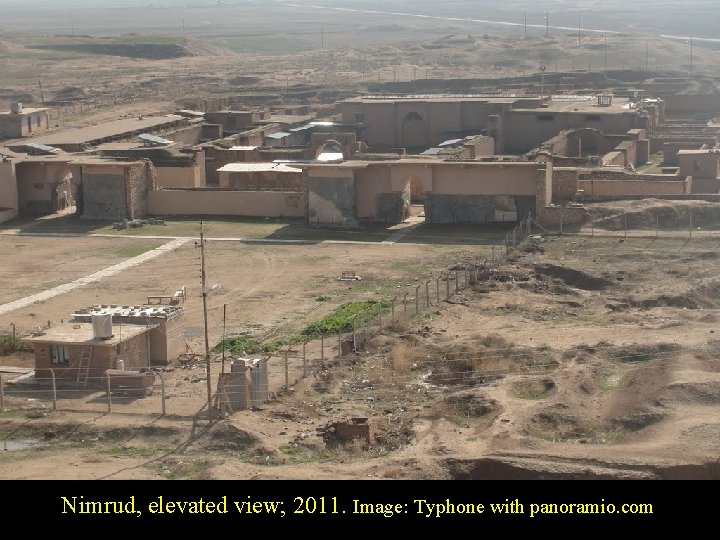 Nimrud, elevated view; 2011. Image: Typhone with panoramio. com 