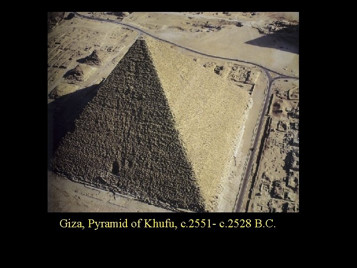 Giza, Pyramid of Khufu, c. 2551 - c. 2528 B. C. 