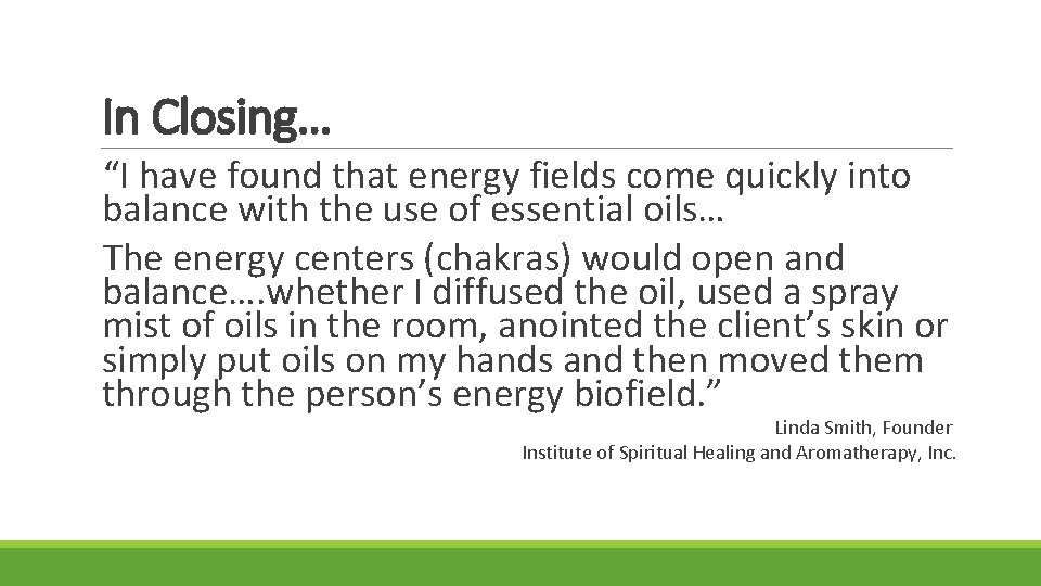 In Closing… “I have found that energy fields come quickly into balance with the