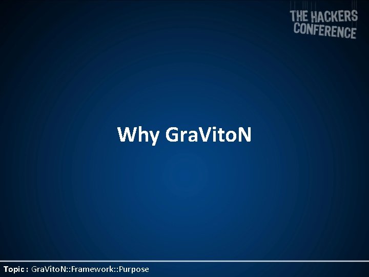 Why Gra. Vito. N Topic : Gra. Vito. N: : Framework: : Purpose 