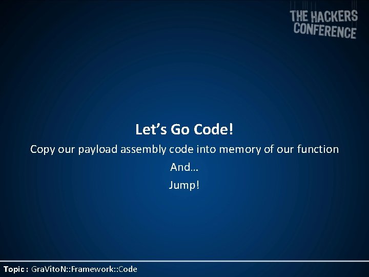 Let’s Go Code! Copy our payload assembly code into memory of our function And…