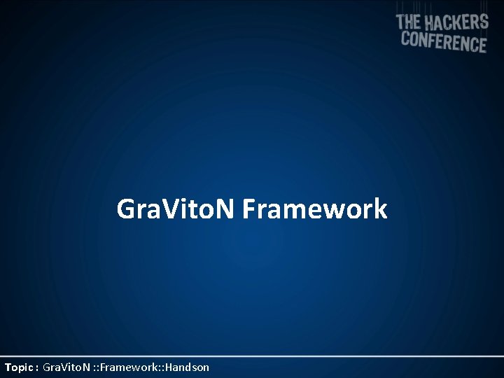 Gra. Vito. N Framework Topic : Gra. Vito. N : : Framework: : Handson