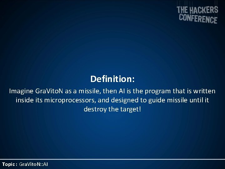 Definition: Imagine Gra. Vito. N as a missile, then AI is the program that