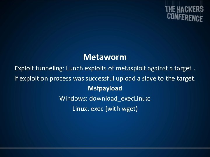 Metaworm Exploit tunneling: Lunch exploits of metasploit against a target. If exploition process was