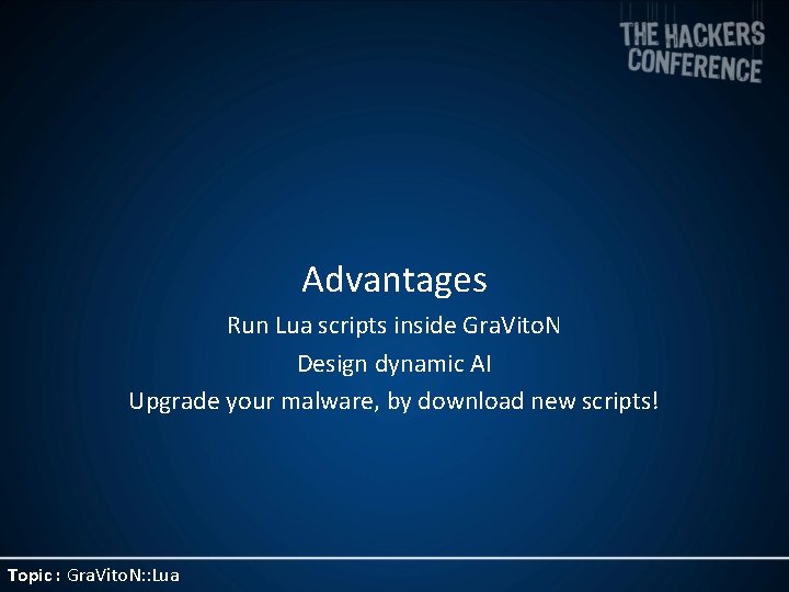 Advantages Run Lua scripts inside Gra. Vito. N Design dynamic AI Upgrade your malware,