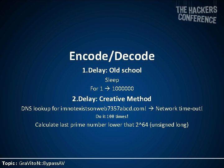 Encode/Decode 1. Delay: Old school Sleep For 1 1000000 2. Delay: Creative Method DNS