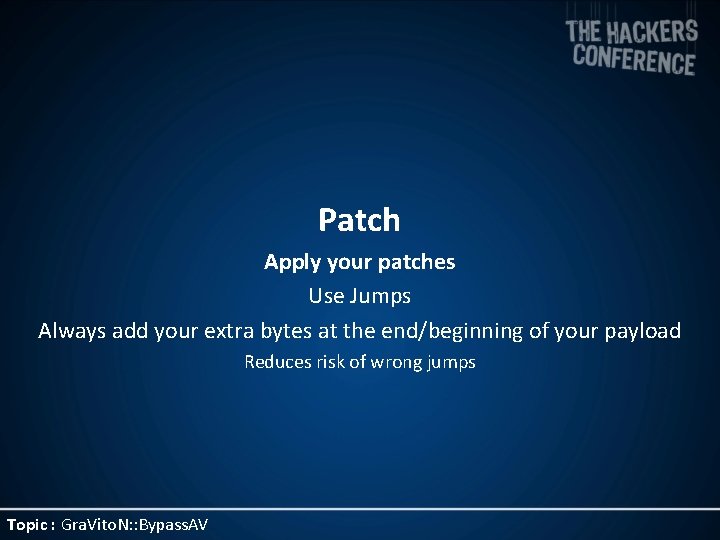 Patch Apply your patches Use Jumps Always add your extra bytes at the end/beginning