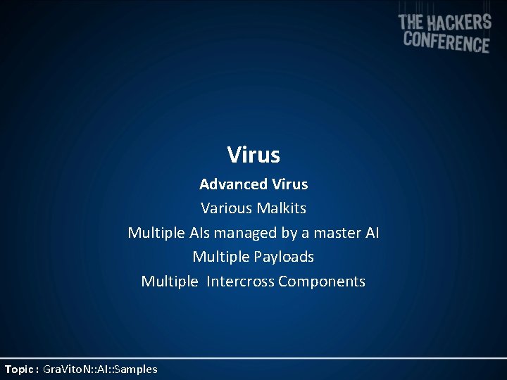 Virus Advanced Virus Various Malkits Multiple AIs managed by a master AI Multiple Payloads