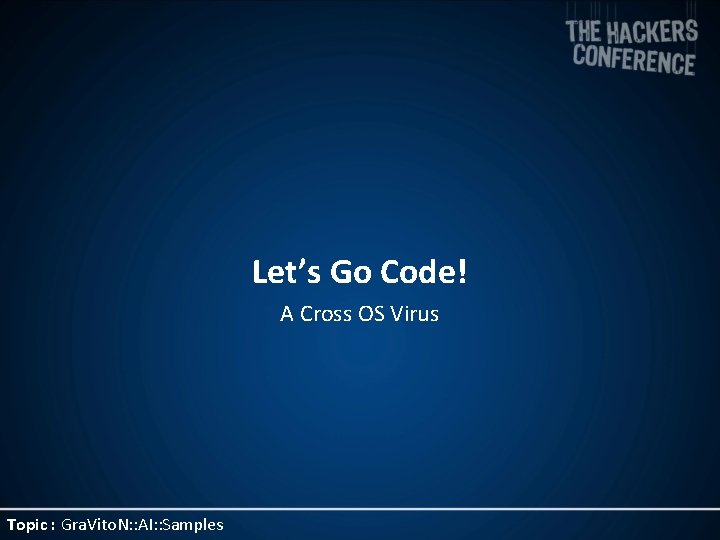 Let’s Go Code! A Cross OS Virus Topic : Gra. Vito. N: : AI: