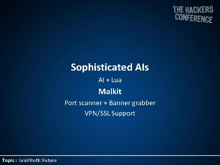 Sophisticated AIs AI + Lua Malkit Port scanner + Banner grabber VPN/SSL Support Topic