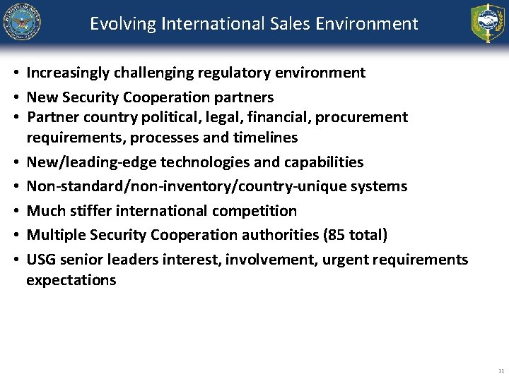 Evolving International Sales Environment • Increasingly challenging regulatory environment • New Security Cooperation partners