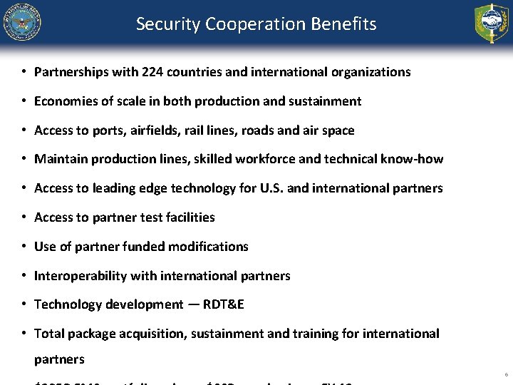 Security Cooperation Benefits • Partnerships with 224 countries and international organizations • Economies of