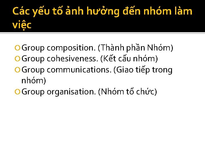 Các yếu tố ảnh hưởng đến nhóm làm việc Group composition. (Thành phần Nhóm)