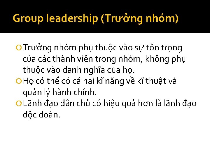 Group leadership (Trưởng nhóm) Trưởng nhóm phụ thuộc vào sự tôn trọng của các