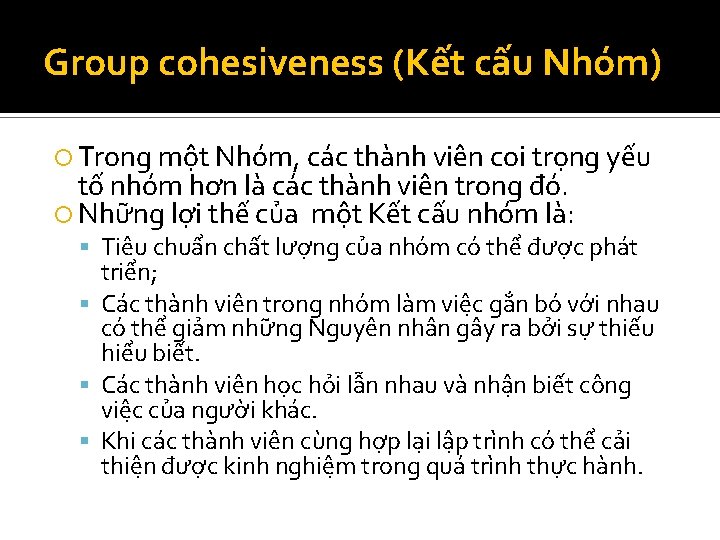 Group cohesiveness (Kết cấu Nhóm) Trong một Nhóm, các thành viên coi trọng yếu