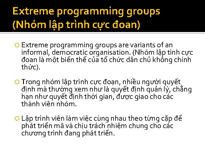 Extreme programming groups (Nhóm lập trình cực đoan) Extreme programming groups are variants of