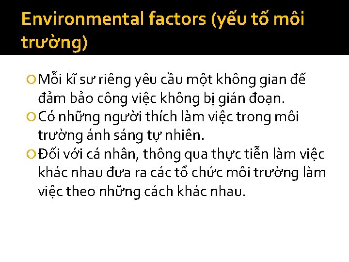 Environmental factors (yếu tố môi trường) Mỗi kĩ sư riêng yêu cầu một không