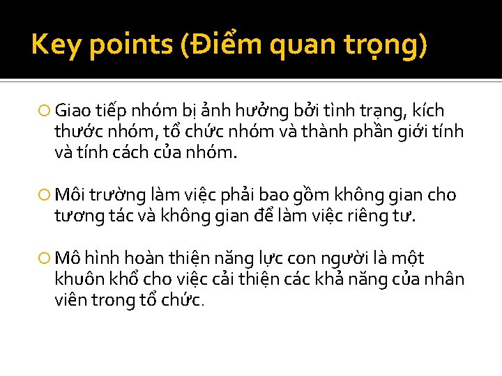 Key points (Điểm quan trọng) Giao tiếp nhóm bị ảnh hưởng bởi tình trạng,