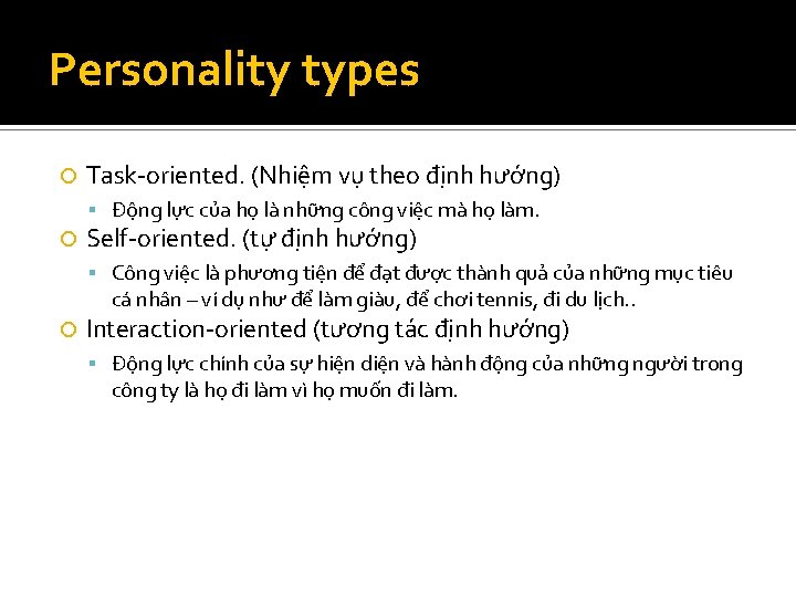 Personality types Task-oriented. (Nhiệm vụ theo định hướng) Động lực của họ là những