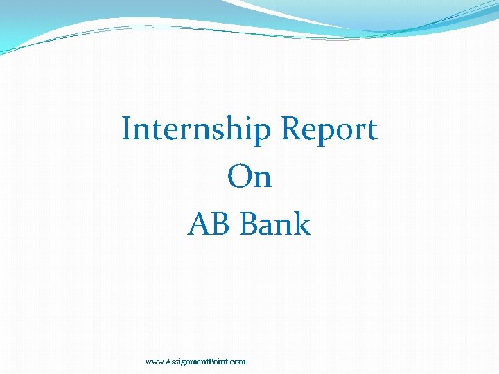 Internship Report On AB Bank www. Assignment. Point. com 