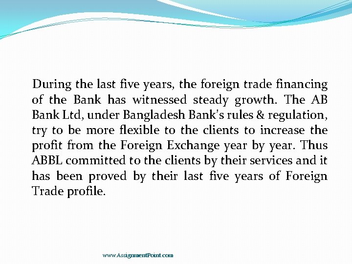 During the last five years, the foreign trade financing of the Bank has