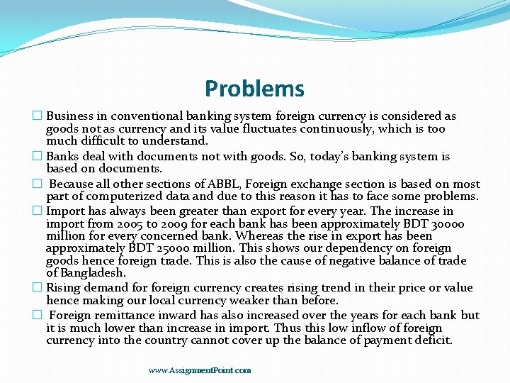 Problems � Business in conventional banking system foreign currency is considered as goods not