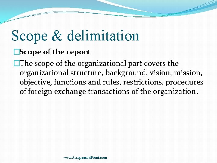 Scope & delimitation �Scope of the report �The scope of the organizational part covers