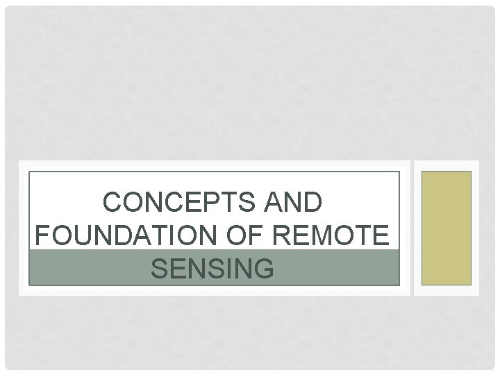 CONCEPTS AND FOUNDATION OF REMOTE SENSING 