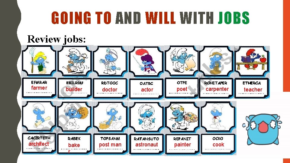 GOING TO AND WILL WITH JOBS Review jobs: farmer builder doctor actor poet carpenter