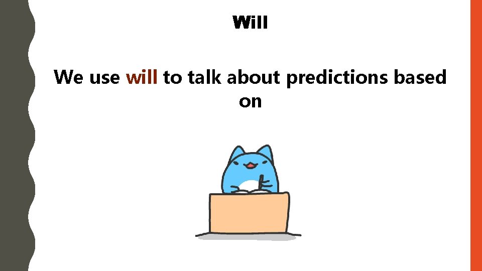 Will We use will to talk about predictions based on no evidence 