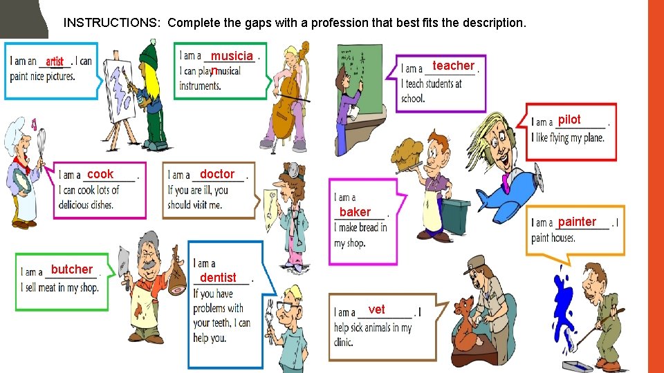 INSTRUCTIONS: Complete the gaps with a profession that best fits the description. musicia n