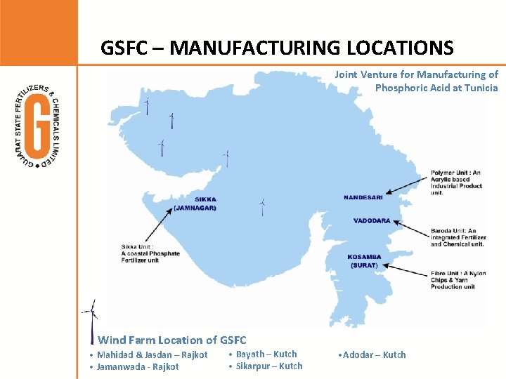 GSFC – MANUFACTURING LOCATIONS Joint Venture for Manufacturing of Phosphoric Acid at Tunicia Wind