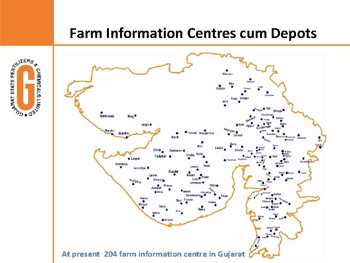 Farm Information Centres cum Depots At present 204 farm information centre in Gujarat 