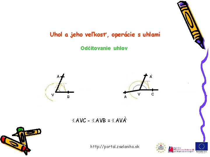 Uhol a jeho veľkosť, operácie s uhlami Odčitovanie uhlov AVC - AVB = AVA