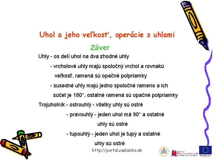 Uhol a jeho veľkosť, operácie s uhlami Záver Uhly - os delí uhol na