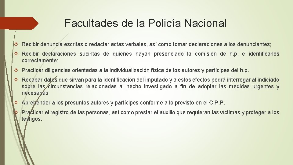 Facultades de la Policía Nacional Recibir denuncia escritas o redactar actas verbales, así como