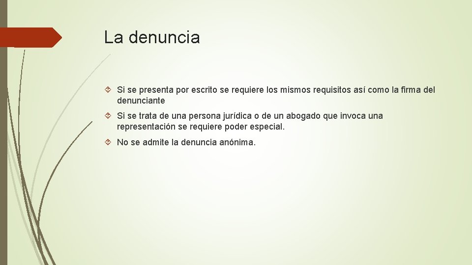 La denuncia Si se presenta por escrito se requiere los mismos requisitos así como