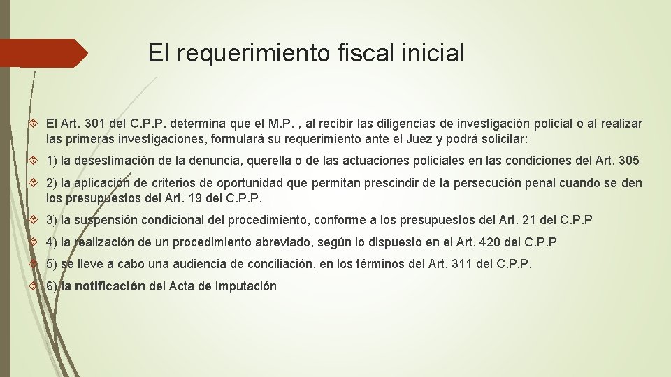 El requerimiento fiscal inicial El Art. 301 del C. P. P. determina que el
