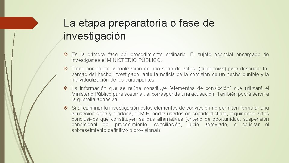 La etapa preparatoria o fase de investigación Es la primera fase del procedimiento ordinario.