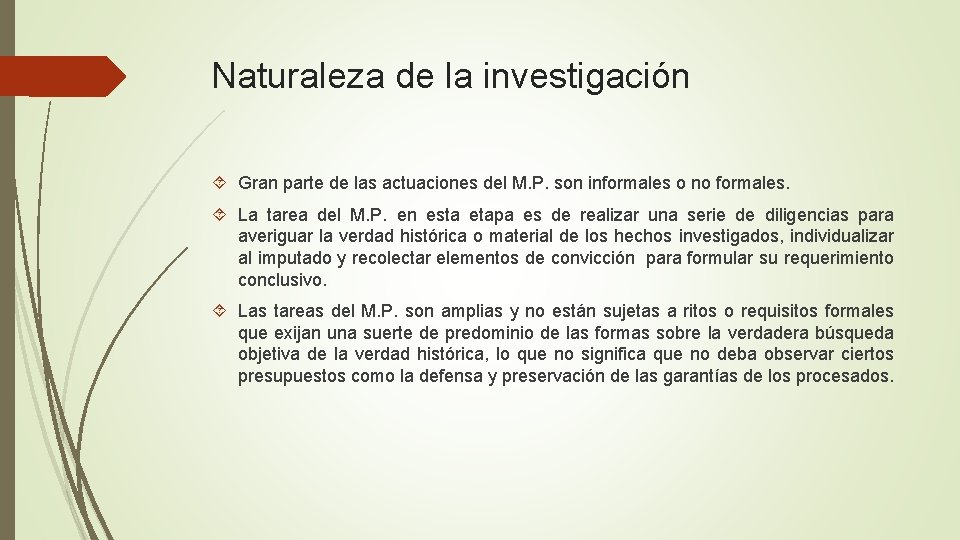 Naturaleza de la investigación Gran parte de las actuaciones del M. P. son informales