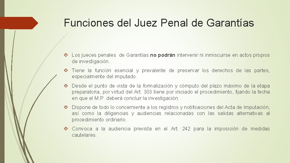 Funciones del Juez Penal de Garantías Los jueces penales de Garantías no podrán intervenir