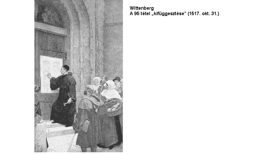 Wittenberg A 95 tétel „kifüggesztése” (1517. okt. 31. ) 