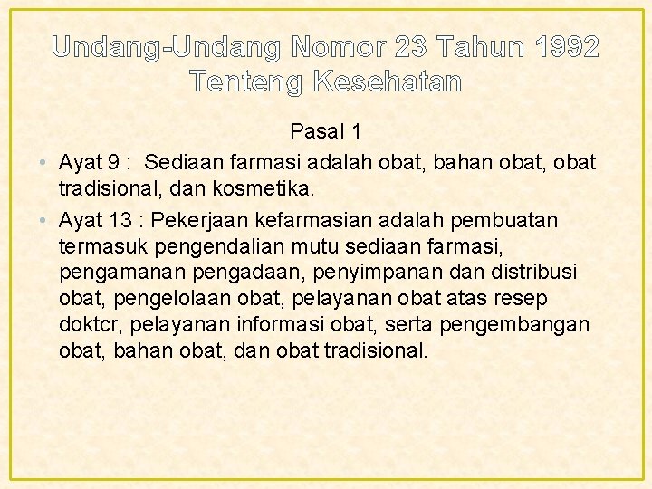 Undang-Undang Nomor 23 Tahun 1992 Tenteng Kesehatan Pasal 1 • Ayat 9 : Sediaan