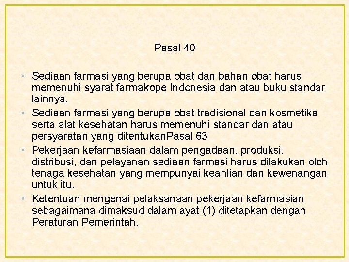 Pasal 40 • Sediaan farmasi yang berupa obat dan bahan obat harus memenuhi syarat