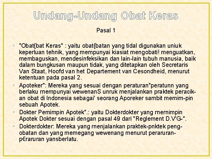 Undang-Undang Obat Keras Pasal 1 • "Obat{bat Keras" : yaitu obat{batan yang tidal digunakan