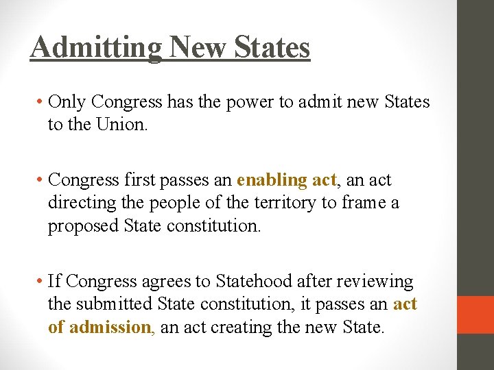 Admitting New States • Only Congress has the power to admit new States to